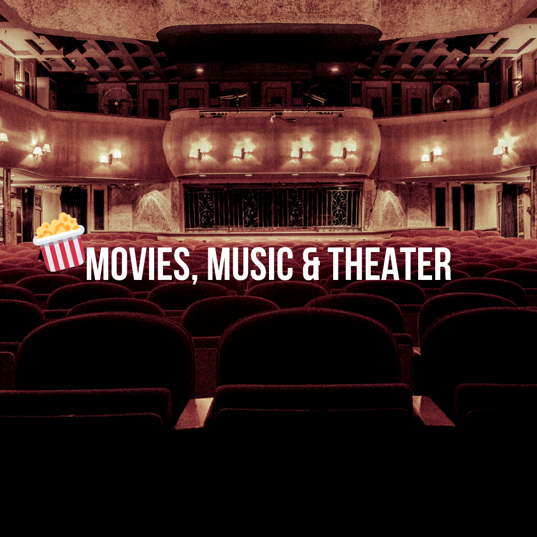 Movies, Music & Theater